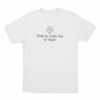 Walk By Faith Not By Sight Unisex T Shirt White
